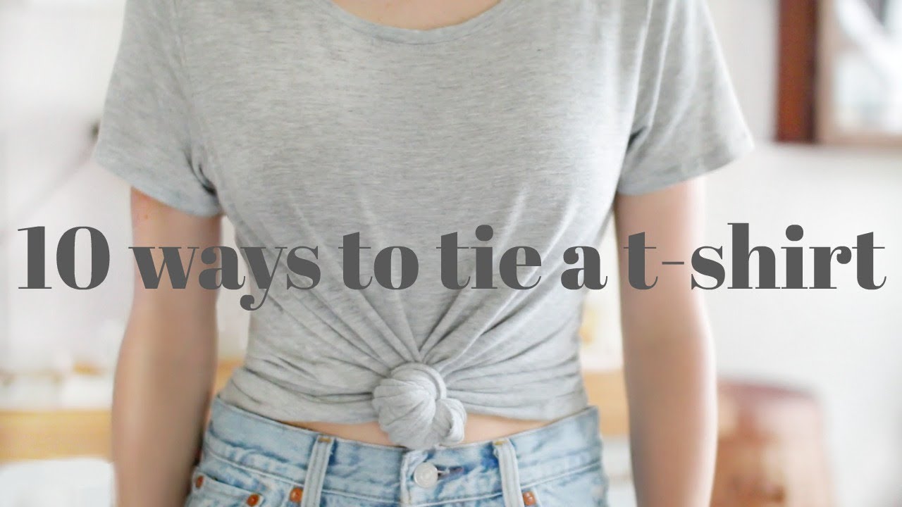 10 Ways To Tie A Basic T-Shirt 