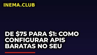 De $75 para $1: Como Configurar APIs Baratas no Seu Projeto