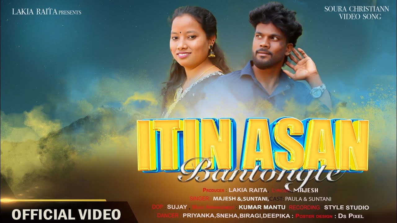 ITIN ASAN BANTONGTE// NEW SOURA CHRISTIAN DEVOTION SONG// SINGERS MOJESH AND SUNTANI//