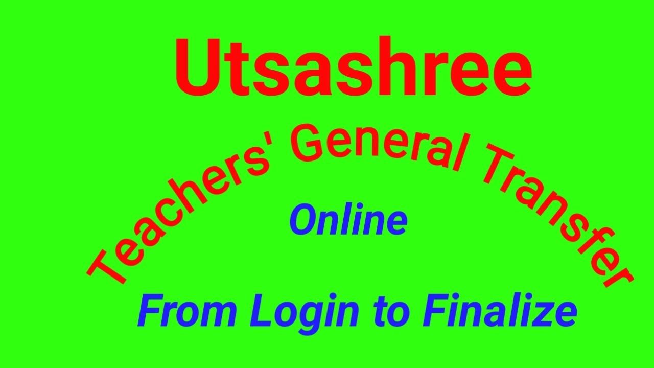 UTSASHREE , GENERAL TRANSFER APPLICATION ONLINE, Login to Finalize