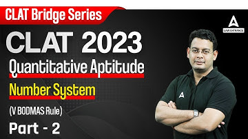Quantitative Aptitude for CLAT 2023 | Number System | V BODMAS Rule | Part 2