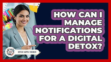 How Can I Manage Notifications For A Digital Detox? - Office Supply Insider