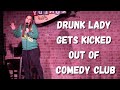 Drunk lady gets kicked out of comedy show  monica nevi standup
