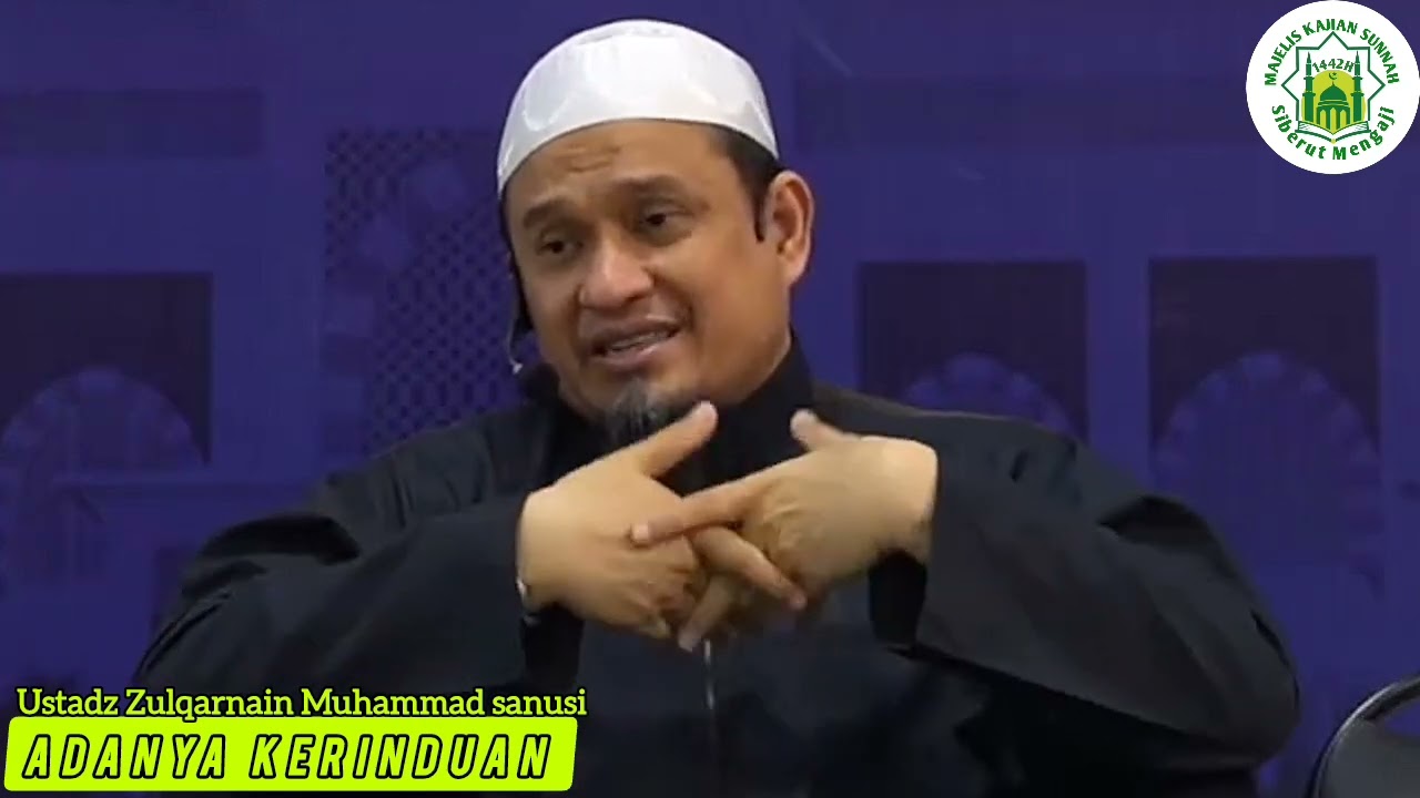 Ustadz Zulqarnain Muhammad sanusi Adanya kerinduan 