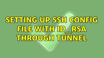 Setting up ssh config file with id_rsa through tunnel (2 Solutions!!)
