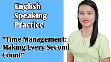 Speech Practice: "Time Management: Making Every Second Count"