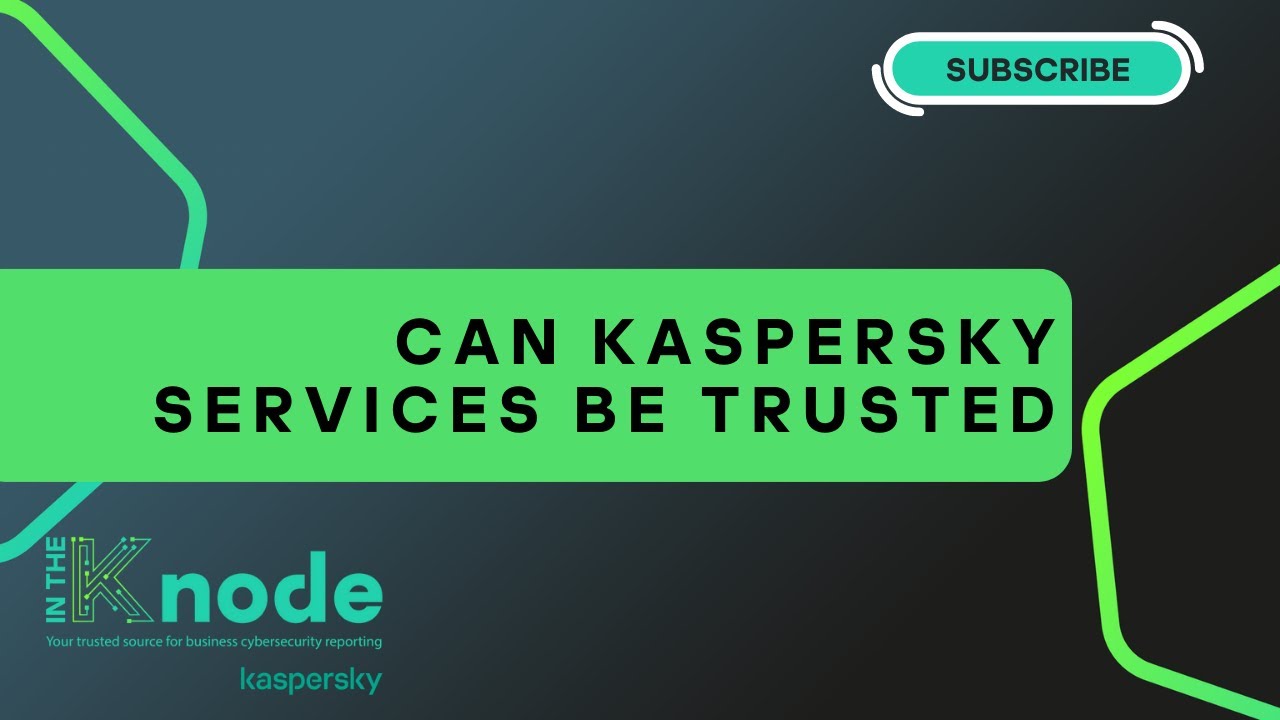 Can Kaspersky be trusted?