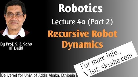 Recursive Robot Dynamics (2a/4 of IIT Delhi Lectures): For Serial Robots