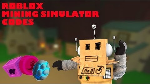 Roblox Mining Simulator Codes (NEW August 11 2018) Roblox Codes for Mining Simulator: All Codes