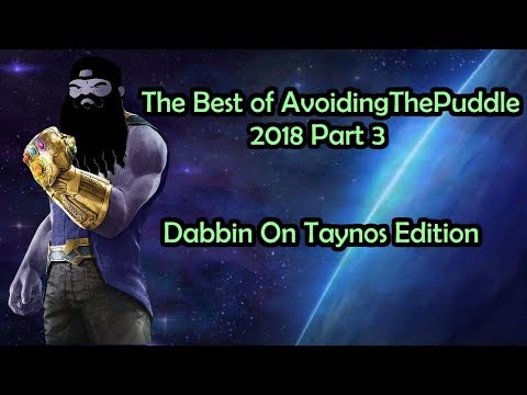 The Best Of AvoidingThePuddle 2018 Part 3 - "Dabbin' On Taynos" Edition