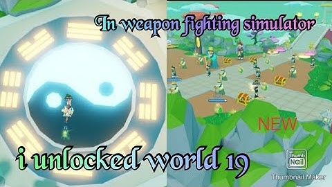 I unlocked new world 19 in (weapon fighting simulator)