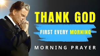 Start By Saying THANK YOU GOD - Morning Prayer of Gratitude & Daily Blessings | BillyGraham