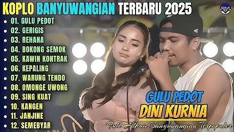 GULU PEDOT - GERIGIS - REHANA - Album Dini Kurnia Koplo Banyuwangi Terbaru 2025 - On Trending