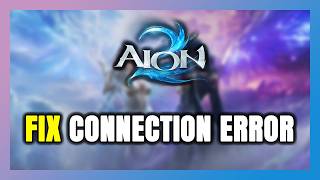 Information How to FIX AION 2 Connection Error / Server Error! Update