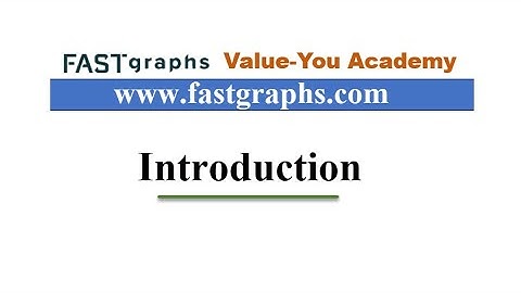 1 - FAST Graphs Value-You Academy Introduction Video | FAST Graphs