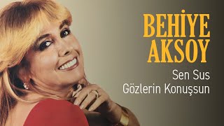 Behiye Aksoy - Sen Sus Gözlerin Konuşsun (Official Audio)