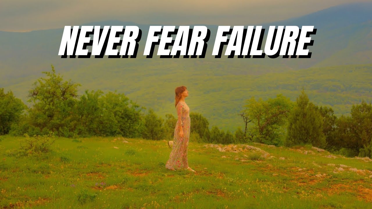 NEVER FEAR FAILURE - Motivational Speech