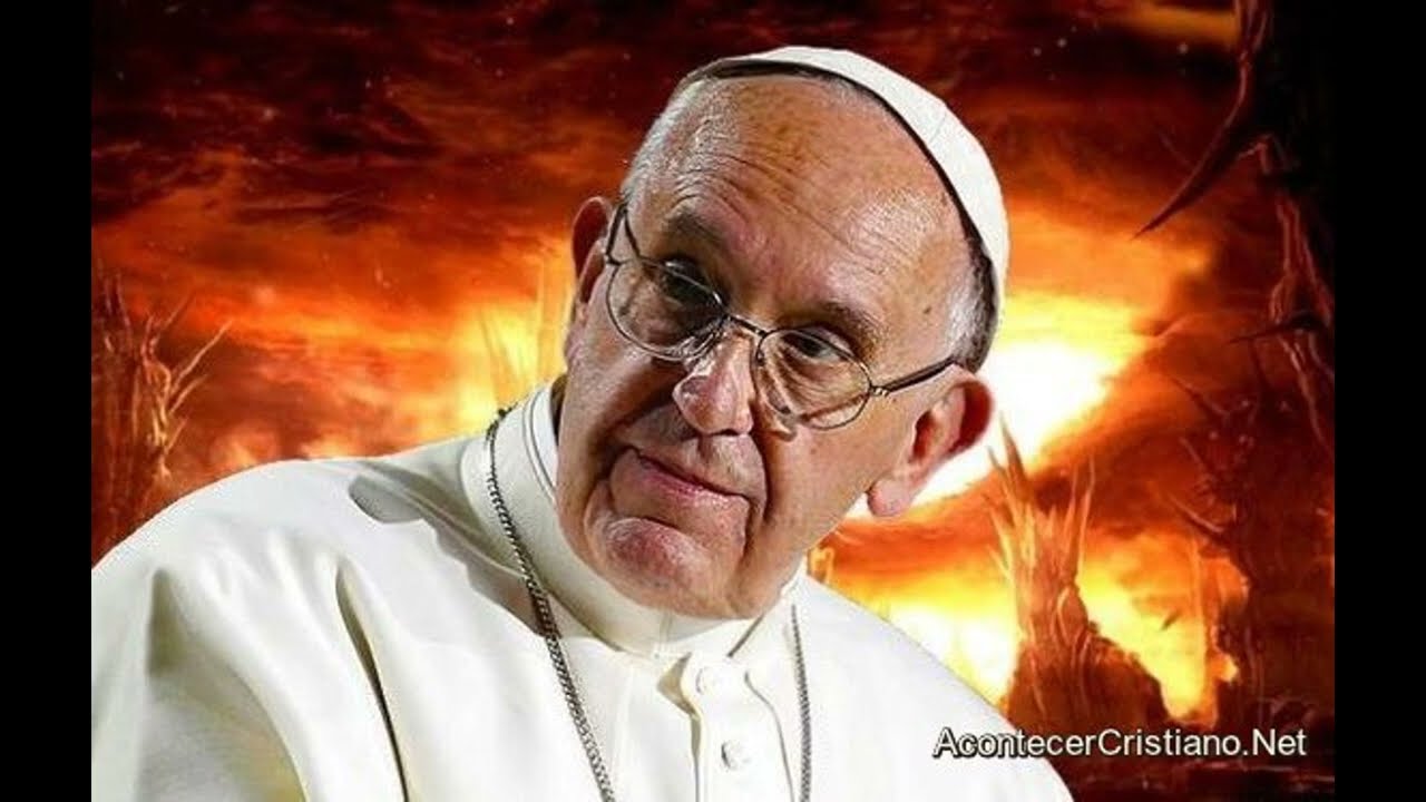 Papa ne. Папа Римский антихрист. Pope Francis in Hell. The Hell comes for Pope Francis.