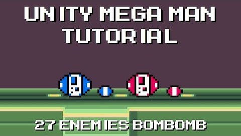 Unity Mega Man Tutorial - 27 Enemies Bombomb