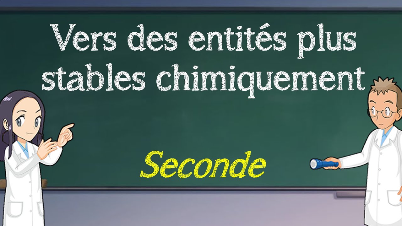Vers des entités chimiques plus stables chimiquement - Seconde - YouTube