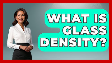 What Is Glass Density? - Law Enforcement Insider