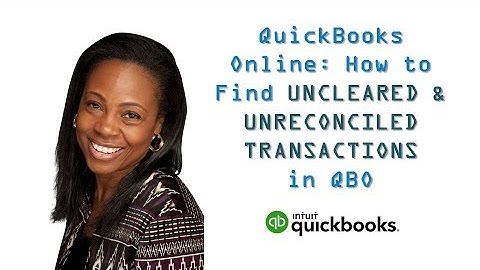 QUICKBOOKS ONLINE | How to Find Uncleared & Unreconciled Transactions in QBO