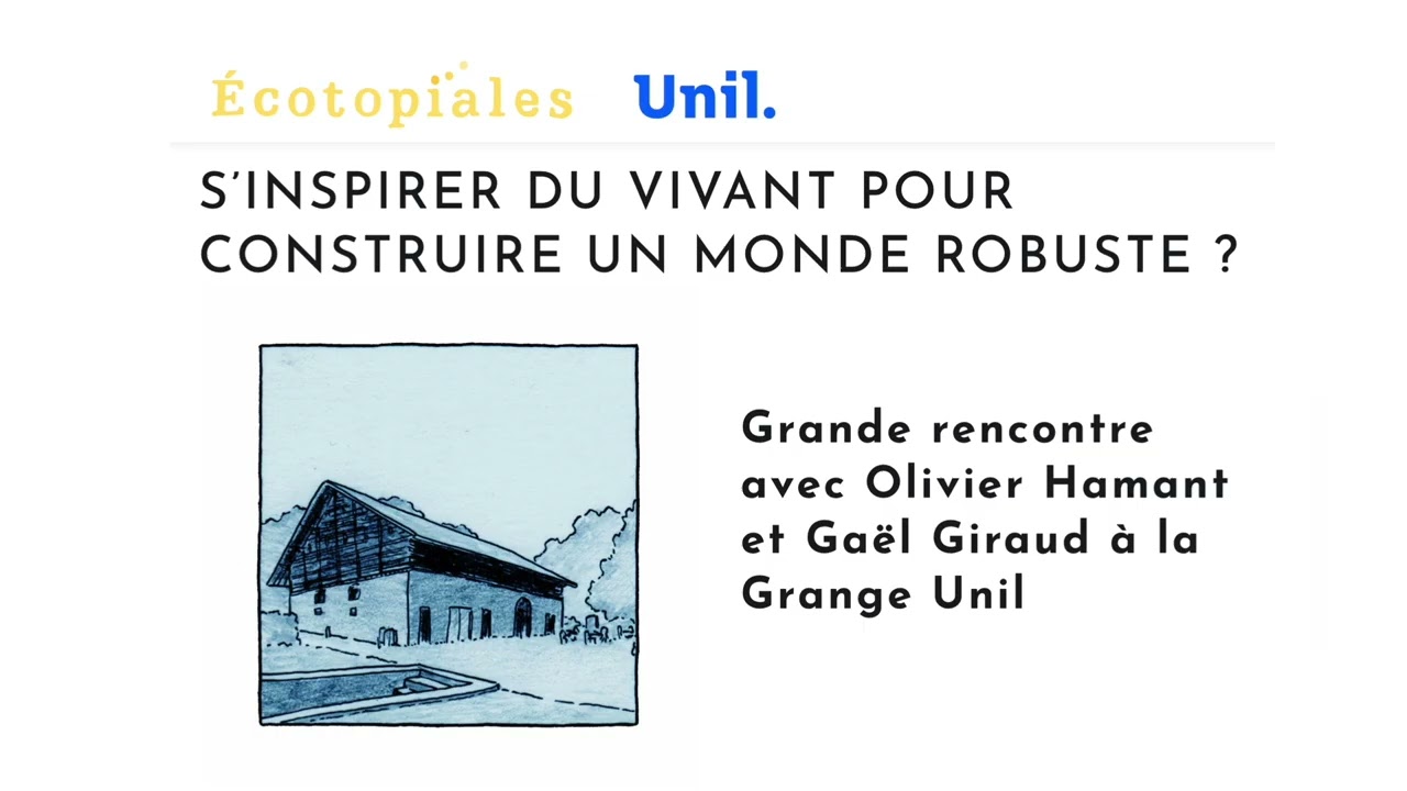 ECOTOPIALES 2025 - Grande rencontre avec Olivier Hamant et Gaël Giraud à la Grange Unil - AUDIO