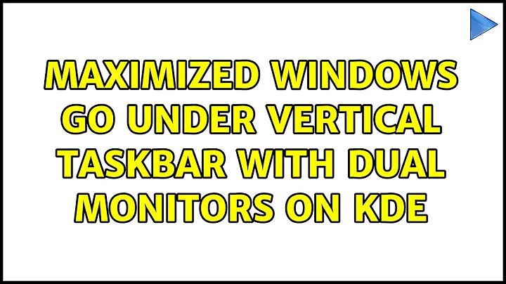 Ubuntu: Maximized windows go under vertical taskbar with dual monitors on KDE (4 Solutions!!)