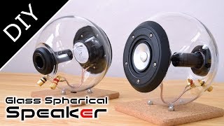 Make glass spherical speaker