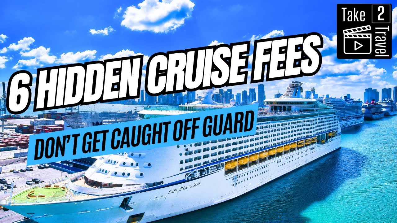 6 Hidden Cruise Fees That Could Break Your Budget Don’t Get Caught