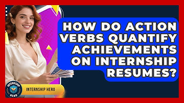 How Do Action Verbs Quantify Achievements On Internship Resumes? - Internship Hero