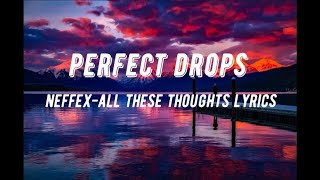 NEFFEX - All These Thoughts (lyrics)|Perfect drops