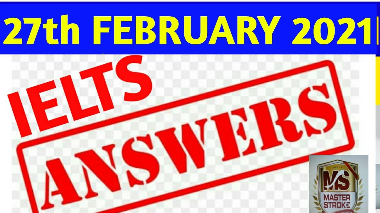 27 FEBRUARY 2021 IELTS EXAM ANSWERS | READING & LISTENING EVENING SLOT | ANSWERS  27 FEBRUARY 2021