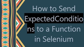 How to Send ExpectedConditions to a Function in Selenium