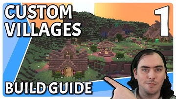 Making Custom Villages: Build Guide | Part 1