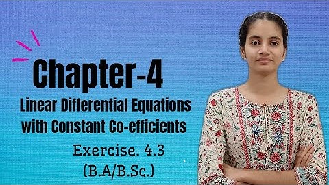 Linear Differential Equations with Constant Coefficients | Ex. 4.3 | (B.A /B.Sc. )