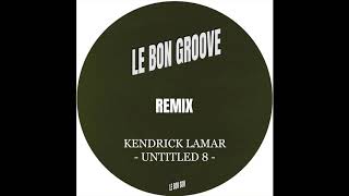 Kendrick Lamar - Untitled 8 (Le Bon Groove remix)