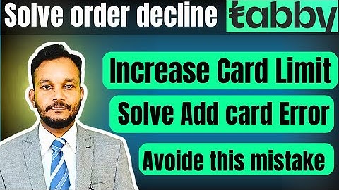 Reason Tabby payment Getting Decline | Tabby card Transection Error | increase Tabby card limit 