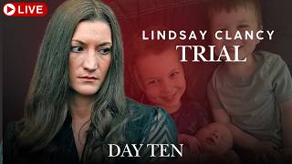 Lindsay Clancy Trial-  Day Ten
