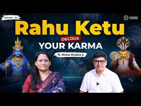 Rahu Ketu Decode Your Karma Karmic Conversation Ft Richa Shukla Ep 20 Ashish Mehta 