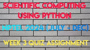 Scientific Computing Using Python Week 3 Quiz Assignment | NPTEL 2024 (July- Dec) | SWAYAM 2024