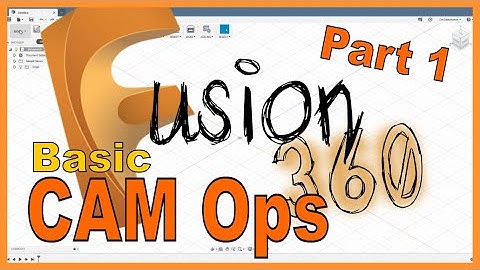 Fusion 360 - CAM Basics - Part 1