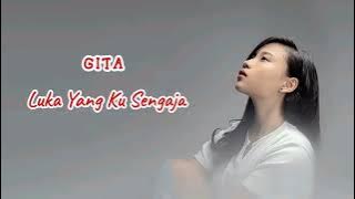 GITA - Luka Yang Ku Sengaja (Lirik)