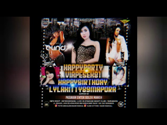 DJ ELIND Happy Party VIA PESEK 81 & Happy B'Day LYLA KITTY 089 Suport By PASUKAN ENTEK GOLEK MANEH class=