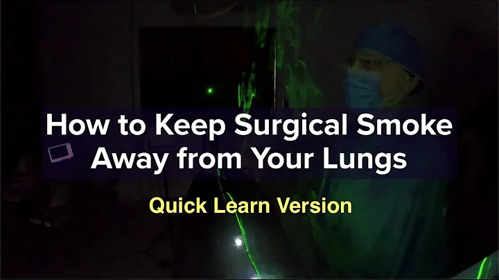 How to Keep Surgical Smoke Away from Your Lungs - Quick Learn Version