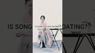 IS SONG HYE KYO DATING? #shorts #songhyekyo