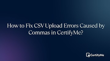 How to Fix CSV Upload Errors Caused by Commas in CertifyMe?