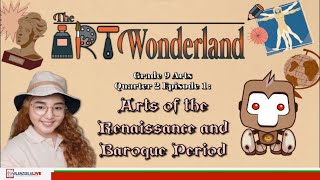 GRADE 9 ARTS QUARTER 2 EP. 1: ARTS OF THE RENAISSANCE AND BAROQUE PERIOD with Ma'am Ivee and Bonkey!