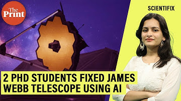 How 2 PhD students fixed the James Webb Telescope using AI, from Earth