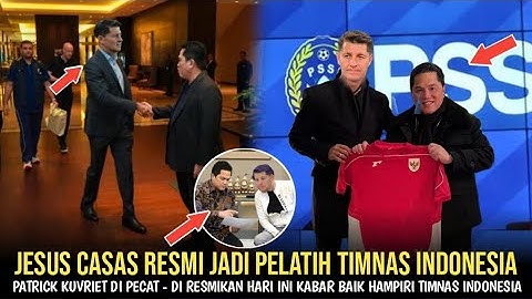 DI RESMIKAN HARI INI! Jesus Casas Resmi Menjadi Pelatih Timnas Indonesia Gantikan Patrick Kluivert.